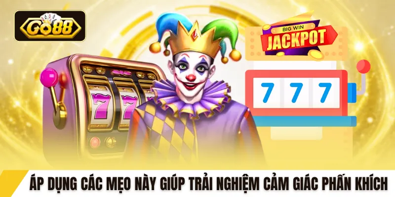 Áp dụng các mẹo này giúp trải nghiệm cảm giác phấn khích