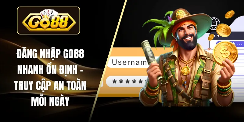 Đăng Nhập GO88 Nhanh Ổn Định - Truy Cập An Toàn Mỗi Ngày