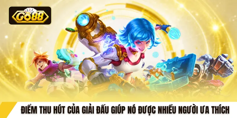 Điểm thu hút của giải đấu giúp nó được nhiều người ưa thích