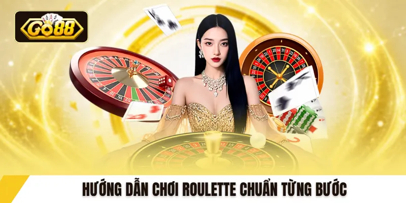 Hướng dẫn chơi Roulette chuẩn từng bước