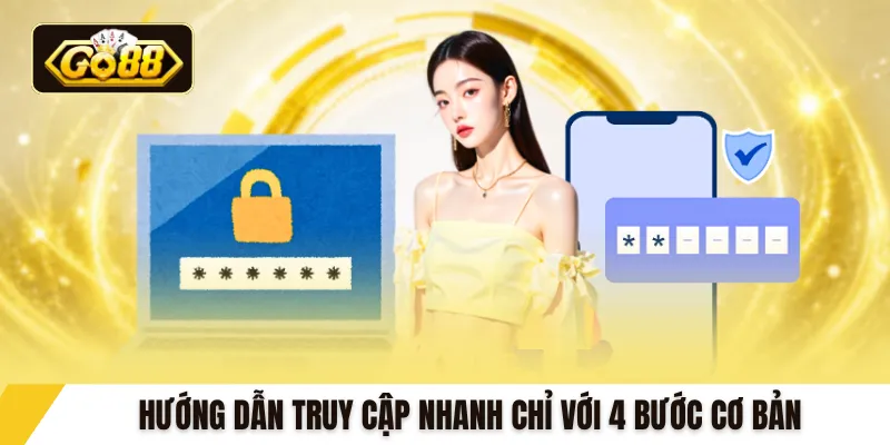 Hướng dẫn truy cập nhanh chỉ với 4 bước cơ bản
