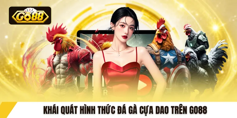 Khái quát hình thức đá gà cựa dao trên GO88