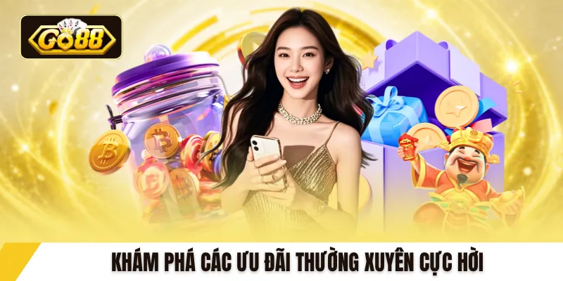 Khám phá các ưu đãi thường xuyên cực hời