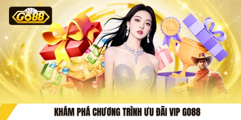 Khám phá chương trình ưu đãi VIP Go88