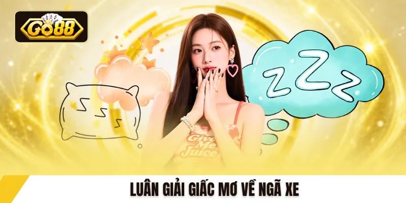Luân giải giấc mơ về ngã xe