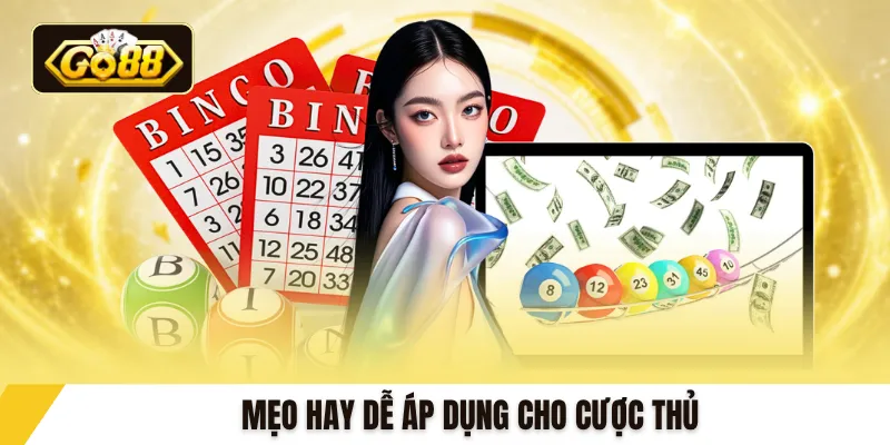 Mẹo hay dễ áp dụng cho cược thủ