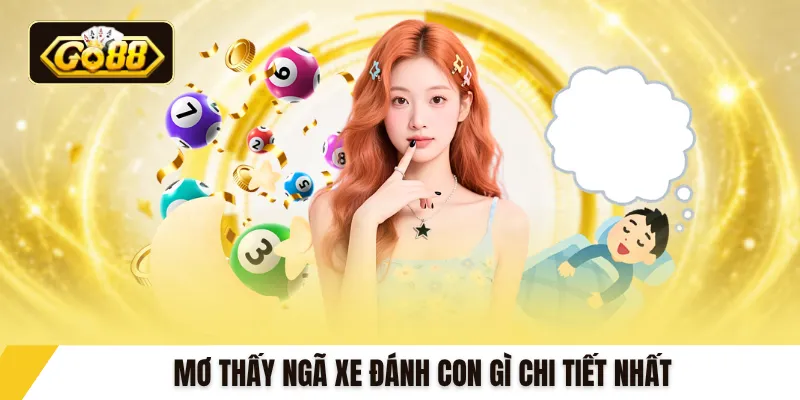 Mơ thấy ngã xe đánh con gì chi tiết nhất
