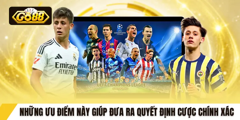 Những ưu điểm này giúp đưa ra quyết định cược chính xác