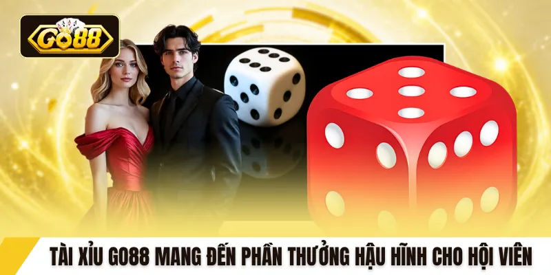 Tài xỉu GO88 mang đến phần thưởng hậu hĩnh cho hội viên