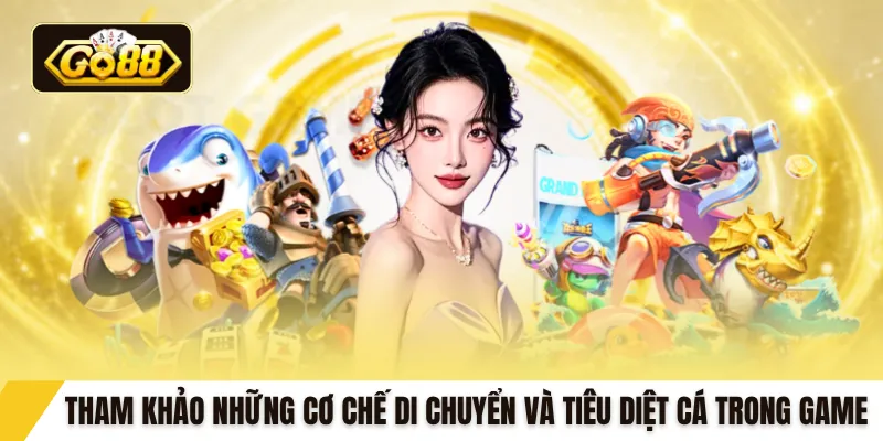 Tham khảo những cơ chế di chuyển và tiêu diệt cá trong game