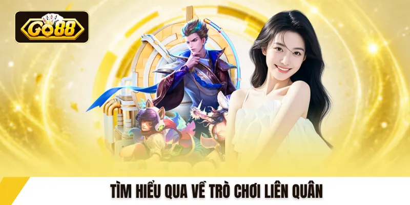Tìm hiểu qua về trò chơi Liên Quân