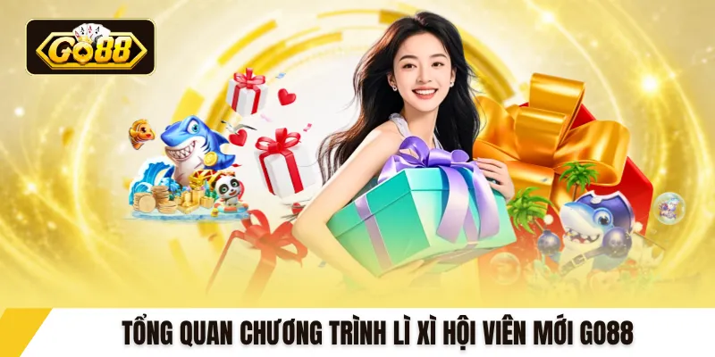 Tổng quan chương trình lì xì hội viên mới GO88