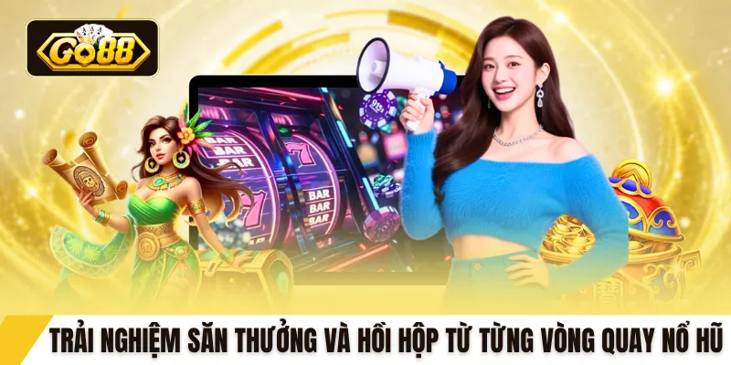 Trải nghiệm săn thưởng và hồi hộp từ từng vòng quay nổ hũ 90