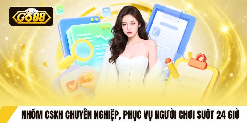 Nhóm CSKH chuyên nghiệp, phục vụ người chơi suốt 24 giờ