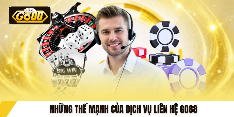Những thế mạnh của dịch vụ liên hệ GO88