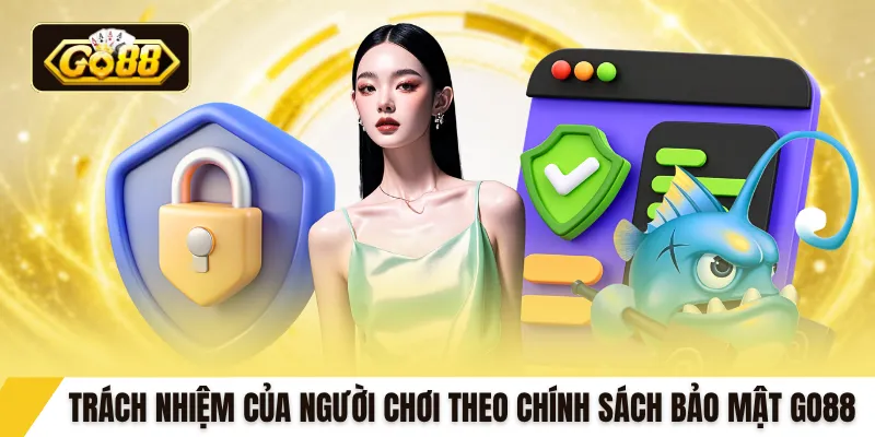 Trách nhiệm của người chơi theo chính sách bảo mật GO88