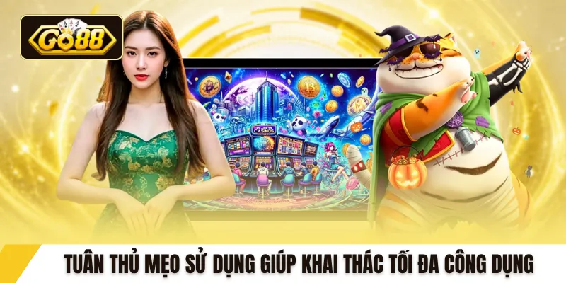 Tuân thủ mẹo sử dụng giúp khai thác tối đa công dụng