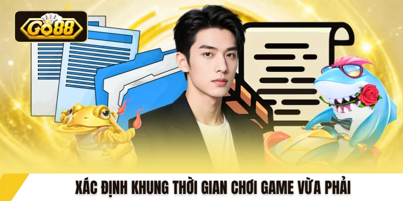 Xác định khung thời gian chơi game vừa phải